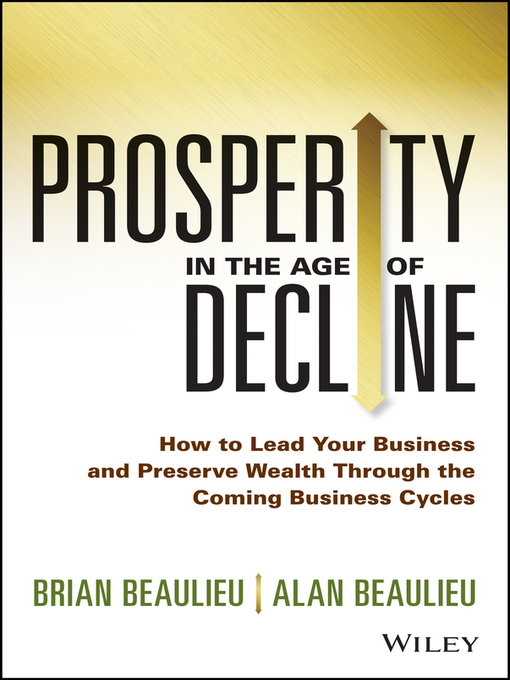 Title details for Prosperity in the Age of Decline by Brian Beaulieu - Available